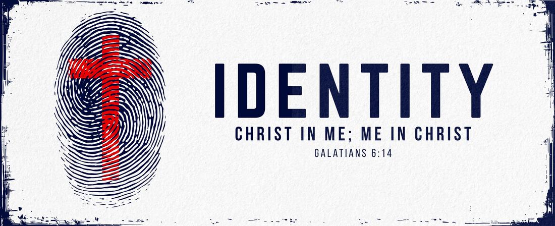 Identity: Christ in Me, Me in Christ. Galatians 6:14. 2026 Church Focus